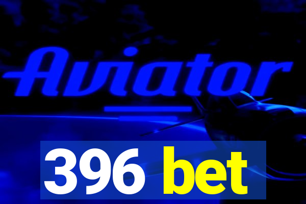 396 bet